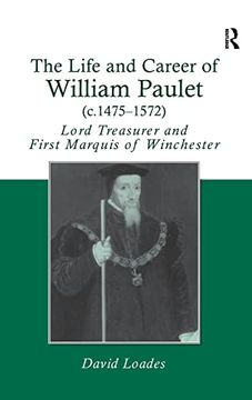 portada The Life and Career of William Paulet (C. 1475–1572): Lord Treasurer and First Marquis of Winchester (en Inglés)