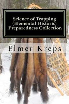 portada science of trapping ( elemental historic preparedness collection) (en Inglés)
