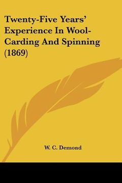 portada twenty-five years' experience in wool-carding and spinning (1869) (in English)