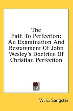 portada the path to perfection: an examination and restatement of john wesley's doctrine of christian perfection (in English)