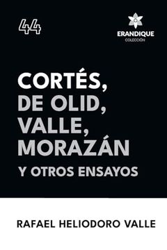 portada Cortes, de Olid, Valle, Morazan y Otros Ensayos (in Spanish)
