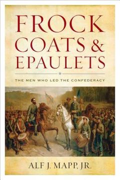 portada Frock Coats and Epaulets: The Men Who Led the Confederacy (en Inglés)