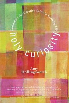 portada Holy Curiosity: Cultivating the Creative Spirit in Everyday Life 