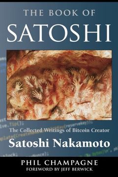 portada The Book of Satoshi: The Collected Writings of Bitcoin Creator Satoshi Nakamoto