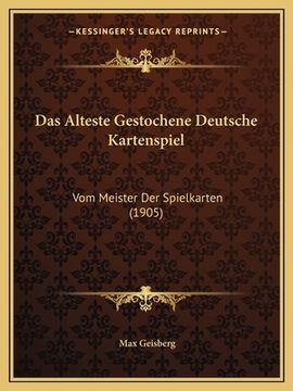 portada Das Alteste Gestochene Deutsche Kartenspiel: Vom Meister Der Spielkarten (1905) (en Alemán)