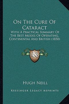 portada on the cure of cataract: with a practical summary of the best modes of operating, continental and british (1850) (in English)