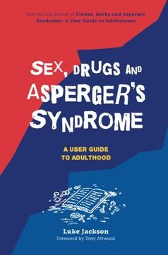 portada Sex, Drugs and Asperger's Syndrome (ASD): A User Guide to Adulthood