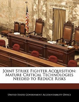 portada joint strike fighter acquisition: mature critical technologies needed to reduce risks (en Inglés)