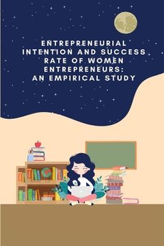 portada Entrepreneurial intention and success rate of women entrepreneurs: an empirical study