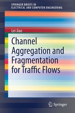 portada Channel Aggregation and Fragmentation for Traffic Flows (en Inglés)