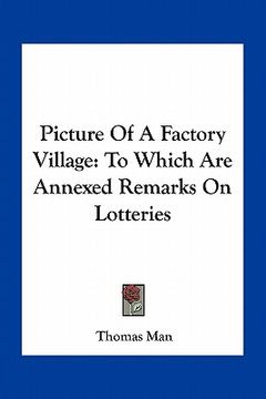 portada picture of a factory village: to which are annexed remarks on lotteries (en Inglés)