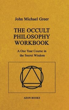 portada The Occult Philosophy Workbook: A One Year Course in the Secret Wisdom (en Inglés)