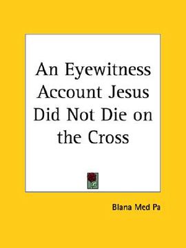 portada an eyewitness account jesus did not die on the cross