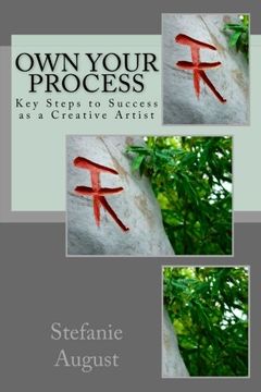portada Own Your Process: Key Steps to Success as a Creative Artist