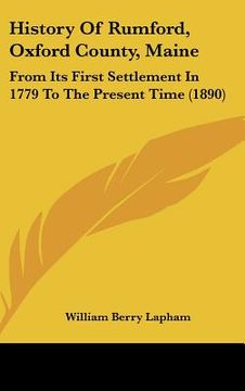 portada history of rumford, oxford county, maine: from its first settlement in 1779 to the present time (1890) (en Inglés)