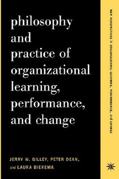 portada philosophy and practice of organizational learning, performance, and change (en Inglés)