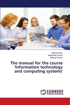 portada The manual for the course 'Information technology and computing systems'