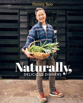 portada Naturally, Delicious Dinners: 100 Easy and Healthy Ideas for Dinner (en Inglés)