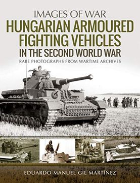 portada Hungarian Armoured Fighting Vehicles in the Second World war (Images of War) 