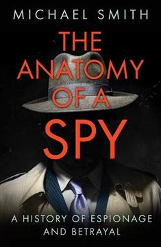 portada The Anatomy of a Spy: A History of Espionage and Betrayal (in English)