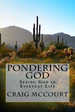 portada Pondering God: Seeing God in Everyday Life (en Inglés)