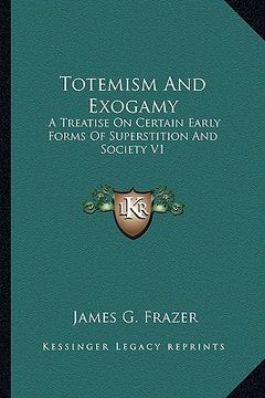 portada totemism and exogamy: a treatise on certain early forms of superstition and society v1
