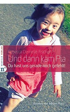 portada Und Dann kam Pia: Du Hast uns Gerade Noch Gefehlt! (en Alemán)