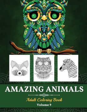portada Amazing Animals Grown-ups Coloring Book: Perfect Stress Relieving Designs Animals for Grown-ups (Volume 9) (en Inglés)