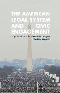 portada The American Legal System and Civic Engagement: Why We All Should Think Like Lawyers (en Inglés)