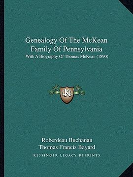 portada genealogy of the mckean family of pennsylvania: with a biography of thomas mckean (1890) (en Inglés)