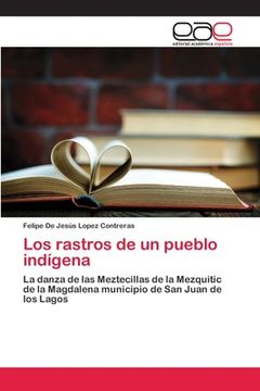 portada Los Rastros de un Pueblo Indígena: La Danza de las Meztecillas de la Mezquitic de la Magdalena Municipio de san Juan de los Lagos (in Spanish)