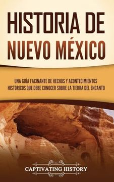 portada Historia de Nuevo México: Una Guía Facinante de Hechos y Acontecimientos Históricos que Debe Conocer Sobre la Tierra del Encanto