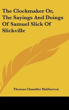portada the clockmaker or, the sayings and doings of samuel slick of slickville (in English)