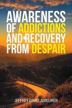 portada Awareness of Addictions and Recovery from Despair (en Inglés)