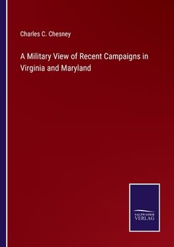 portada A Military View of Recent Campaigns in Virginia and Maryland (in English)
