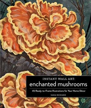 portada Instant Wall art Enchanted Mushrooms: 45 Ready-To-Frame Illustrations for Your Home Décor (en Inglés)