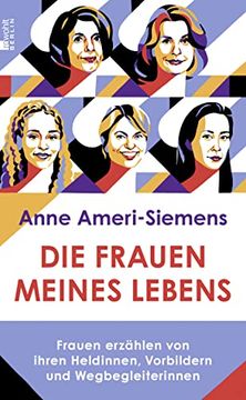portada Die Frauen Meines Lebens: Frauen Erzählen von Ihren Heldinnen, Vorbildern und Wegbegleiterinnen (en Alemán)