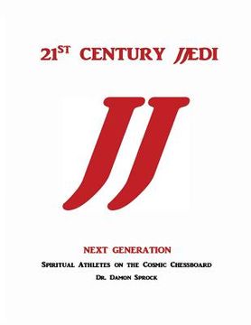 portada 21st CENTURY JJEDI, Next Generation: Spiritual Athletes on the Cosmic Chessboard (en Inglés)