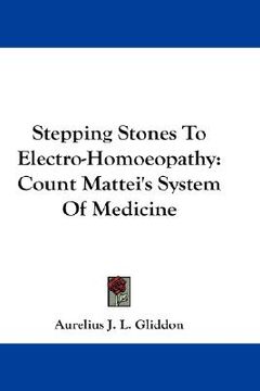 portada stepping stones to electro-homoeopathy: count mattei's system of medicine (en Inglés)