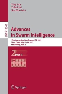 portada Advances in Swarm Intelligence: 13th International Conference, Icsi 2022, Xi'an, China, July 15-19, 2022, Proceedings, Part II (in English)