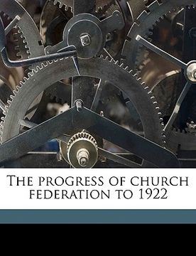 portada the progress of church federation to 1922 (en Inglés)