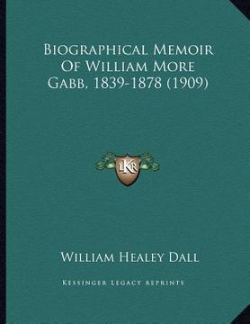 portada biographical memoir of william more gabb, 1839-1878 (1909) (en Inglés)