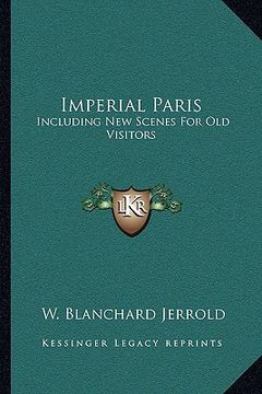 portada imperial paris: including new scenes for old visitors (in English)