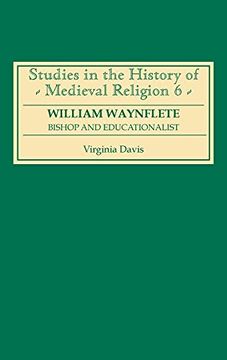 portada William Waynflete: Bishop and Educationalist: 6 (Studies in the History of Medieval Religion) (en Inglés)