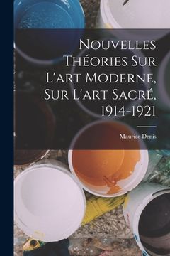 portada Nouvelles Théories Sur l'art moderne, Sur l'art sacré, 1914-1921 (en Francés)