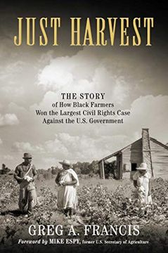 portada Just Harvest: The Story of how Black Farmers won the Largest Civil Rights Case Against the U. St Government 