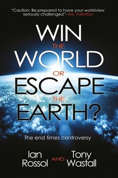 portada Win the World or Escape the Earth?: The end time controversy (en Inglés)