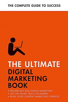 portada The Ultimate Digital Marketing Book: Succeed at Seo and Search, Master Mobile Marketing, Get to Grips with Content Marketing (en Inglés)