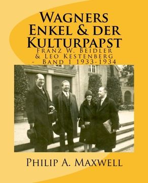 portada Wagners Enkel & der Kulturpapst: Franz W. Beidler & Leo Kestenberg Band1 1933-1934: Volume 1 (Franz W. Beidler und Leo Kestenberg)