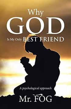 portada Why god is my Only Best Friend: A Psychological Approach (en Inglés)